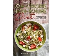 Bridget Blanton The Low-Calorie, High-Volume Diet (Tascabile)