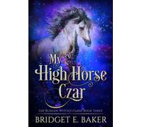 Bridget E Baker My High Horse Czar (Tascabile)