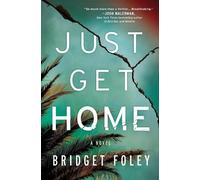 Bridget Foley Just Get Home (Tascabile)