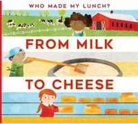 Bridget Heos From Milk to Cheese (Tascabile) Who Made My Lunch?