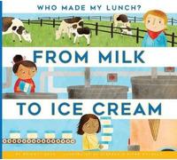 Bridget Heos From Milk to Ice Cream (Tascabile) Who Made My Lunch?