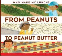 Bridget Heos From Peanuts to Peanut Butter (Tascabile) Who Made My Lunch?
