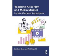 Bridget Kies Mel Stanfill Teaching AI in Film and Media Studies (Tascabile)
