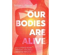 Bridget L Piggue Our Bodies Are Alive (Tascabile)