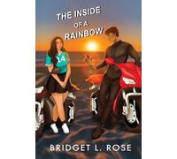 Bridget L Rose Bridget L. Rose The Inside of a Rainbow (Tascabile)