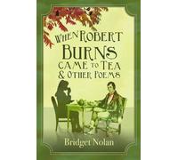 Bridget Nolan When Robert Burns Came to Tea and other poems (Tascabile)