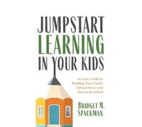 Bridget Spackman Jumpstart Learning in Your Kids (Tascabile)
