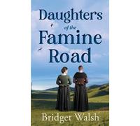 Bridget Walsh Daughters of the Famine Road (Tascabile)