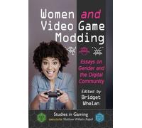 Bridget Whelan Women and Video Game Modding (Tascabile) Studies in Gaming