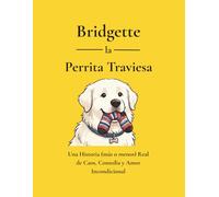 Bridgette la Perrita Traviesa: Una Historia de Caos, Comedia y Amor Incondicional