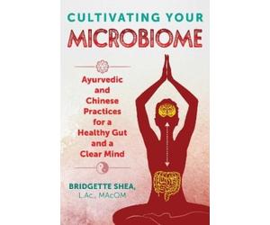 Bridgette Shea Cultivating Your Microbiome (Tascabile)