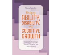 Bridging Ability, Disability, and Cognitive Growth: Diagnostic Teaching in Special Education and Early Childhood