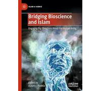 Bridging Bioscience and Islam: Engaging Big Questions About the Human Being
