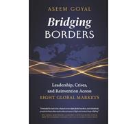 Bridging Borders: Leadership, Crises, and Reinvention Across Eight Global Markets