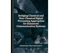 Bridging Classical and Non-Classical Signal Processing Approaches for Enhanced Communication Systems
