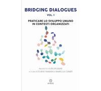 Bridging dialogues. Praticare lo sviluppo umano in contesti organizzati (Vol. 1)