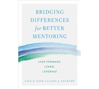 Bridging Differences for Better Mentoring: Lean Forward, Learn, Leverage