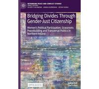 Bridging Divides Through Gender-Just Citizenship: Women's Political Participation, Grassroots Peacebuilding and Transversal Politics in Northern Ireland
