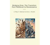 Bridging Eras: The Transition from Medieval to Renaissance