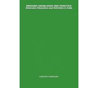 BRIDGING KNOWLEDGE AND PRACTICE: Extension Education and Activities in India