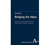 Bridging the Abyss: Essays on the Scientific and Cultural Foundations of Western Civilization