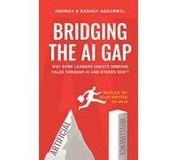 Bridging the AI Gap:Why some leaders create immense value through AI while others don’t