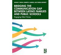 Bridging the Communication Gap between Latino Families and Public Schools: Engaging Silent Voices