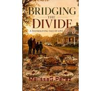 BRIDGING THE DIVIDE: A THANKSGIVING TALE OF LOVE AND HEALING