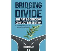 Bridging The Divide: The Art & Science of Conflict Resolution