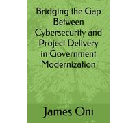 Bridging the Gap Between Cybersecurity and Project Delivery in Government Modernization