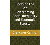 Bridging the Gap: Overcoming Social Inequality and Economic Stress.