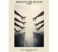 Bridging The Health Gap: Equity, Disparities, And Clinician Perspectives