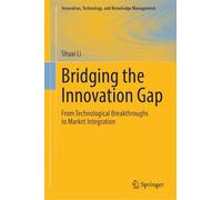 Bridging the Innovation Gap: From Technological Breakthroughs to Market Integration