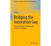 Bridging the Innovation Gap: From Technological Breakthroughs to Market Integration