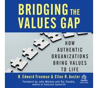 Bridging the Values Gap: How Authentic Organizations Bring Values to Life