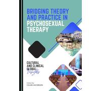 Bridging Theory and Practice in Psychosexual Therapy: Cultural and Clinical Global Insights