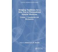 Bridging Traditions for a New Era in Personalized Natural Medicine: Volume 1 Foundations and Mechanisms