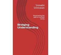 Bridging Understanding: Illuminating the path to societal clarity
