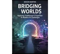 Bridging Worlds: Applying Traditional IT Expertise to Modern AI Challenges