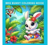 Brie Bunny Coloring Book - Color and Enjoy her on her adventures