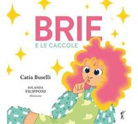 Brie e le caccole. Ediz. illustrata