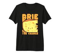 Brie The Chance - Gioco di Parole con Formaggio, Divertente Maglietta Premium