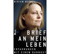 Brief an mein Leben: Erfahrungen mit einem Burnout