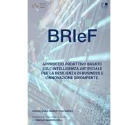 BRIeF: Approccio Proattivo basato sull'Intelligenza Artificiale per la Resilienza di Business e l'Innovazione Dirompente.
