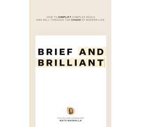 Brief & Brilliant: How to simplify complex deals and sell through the chaos of modern life
