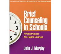 Brief Counseling in Schools: 40 Techniques for Rapid Change
