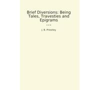 Brief Diversions: Being Tales, Travesties and Epigrams (Classic Books)