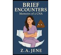 Brief Encounters: Memoirs of a CNA