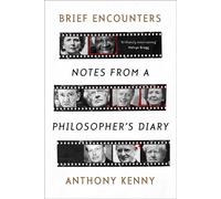Brief Encounters: Notes from a Philosopher's Diary - Kenny Anthony