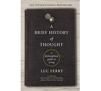 Brief History of Thought: A Philosophical Guide to Living